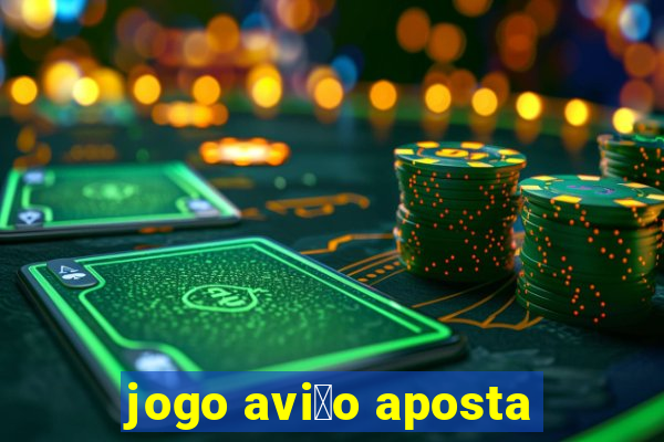 jogo avi茫o aposta