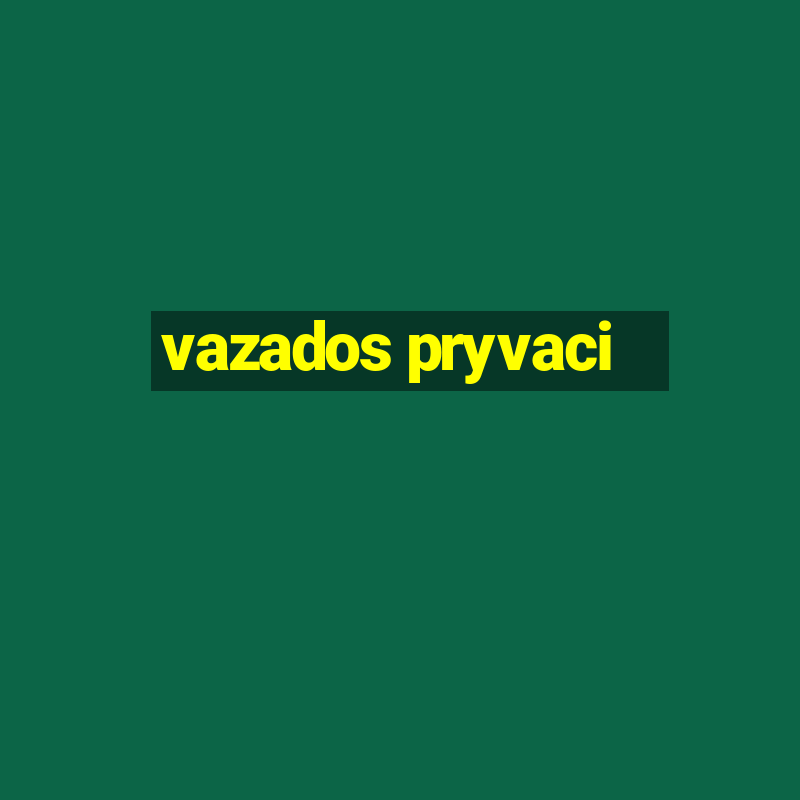 vazados pryvaci