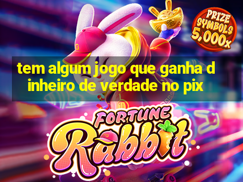 tem algum jogo que ganha dinheiro de verdade no pix