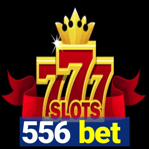 556 bet