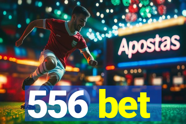 556 bet