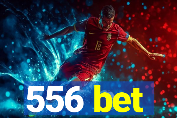 556 bet