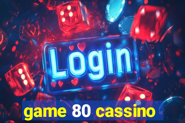 game 80 cassino