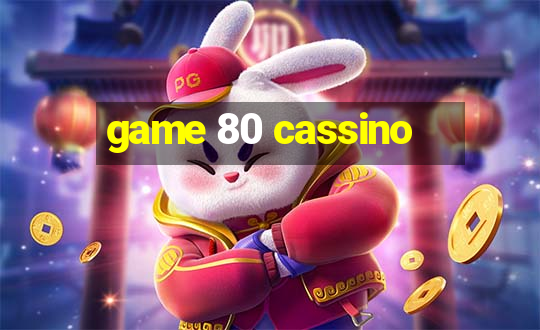 game 80 cassino