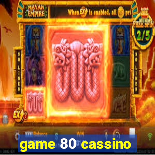 game 80 cassino