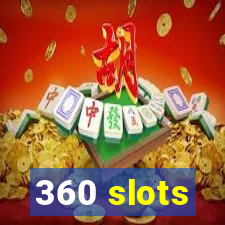 360 slots