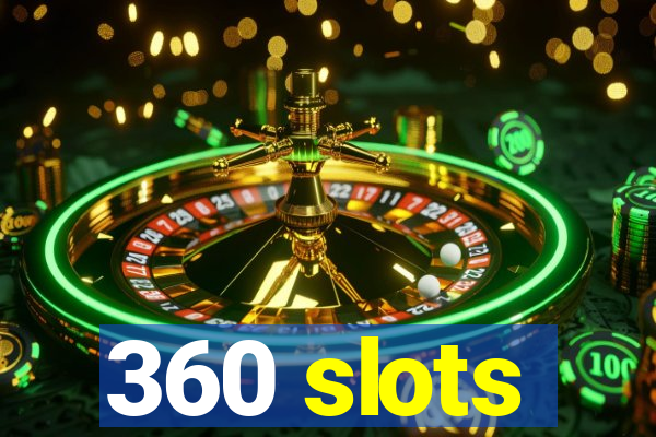 360 slots