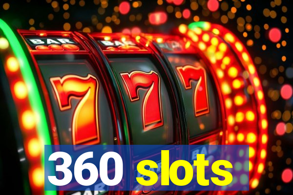 360 slots