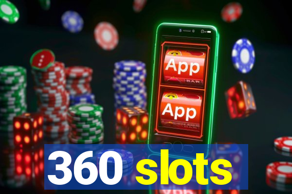 360 slots