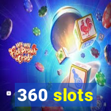 360 slots