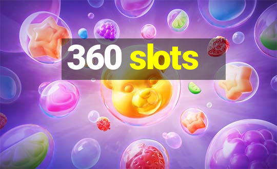 360 slots