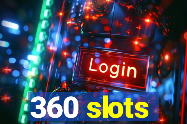 360 slots