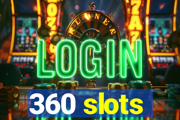 360 slots