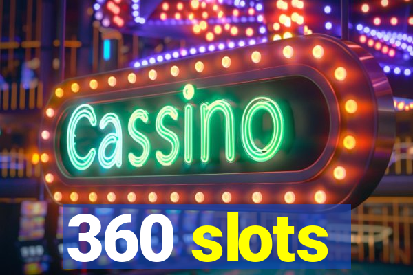 360 slots