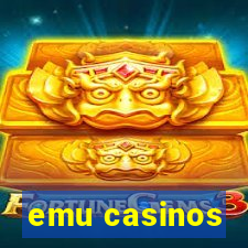 emu casinos