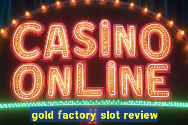 gold factory slot review