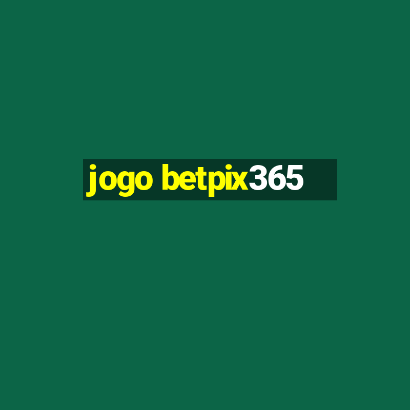 jogo betpix365