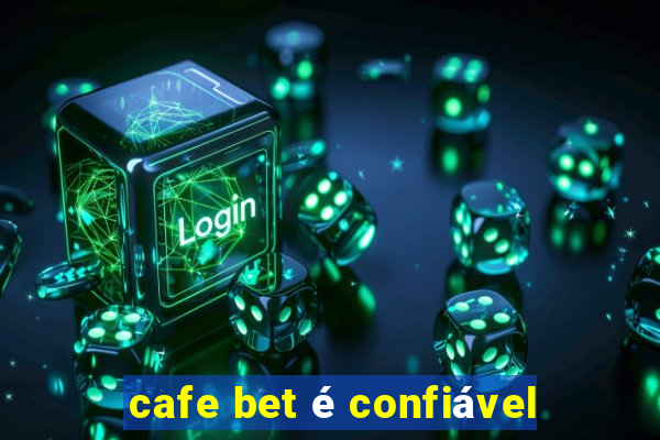 cafe bet é confiável