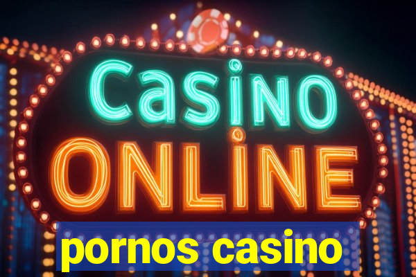 pornos casino