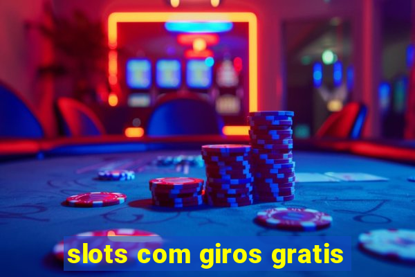 slots com giros gratis