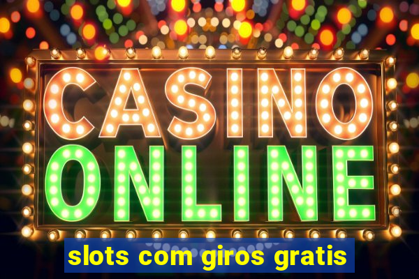 slots com giros gratis