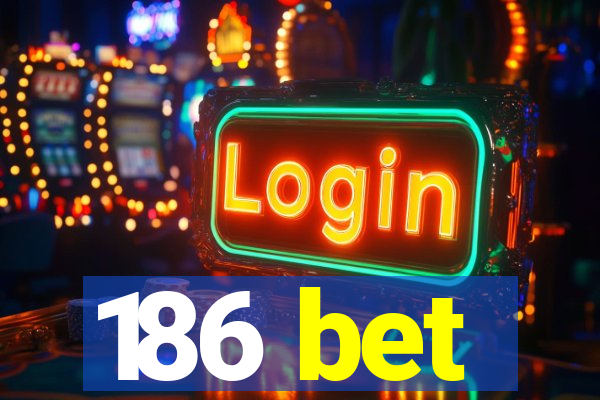 186 bet