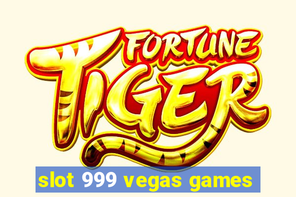 slot 999 vegas games