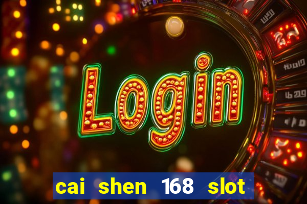 cai shen 168 slot free play