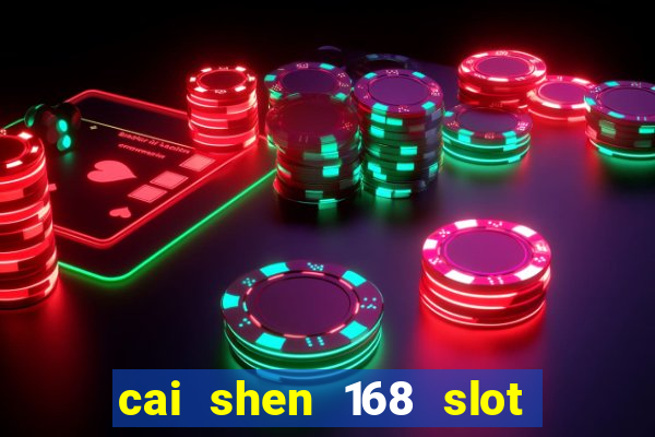 cai shen 168 slot free play