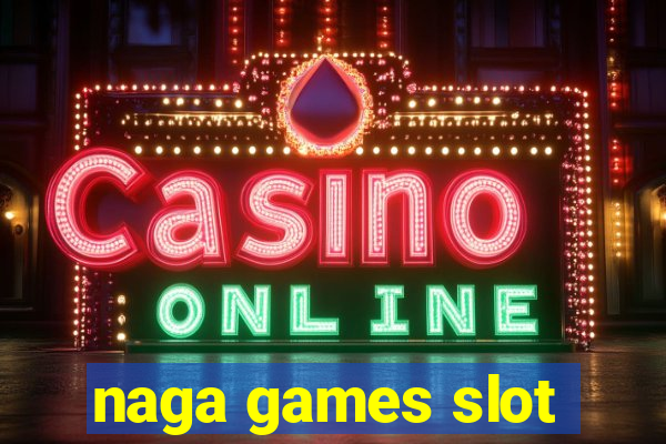 naga games slot