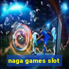 naga games slot