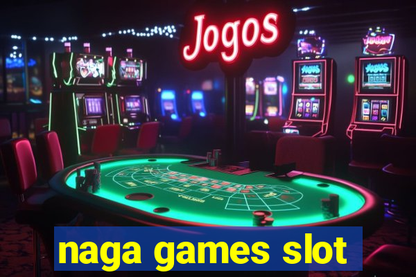 naga games slot