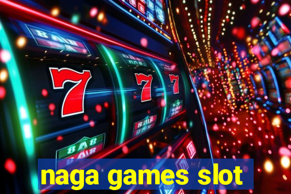 naga games slot