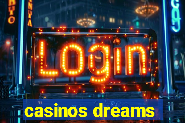 casinos dreams