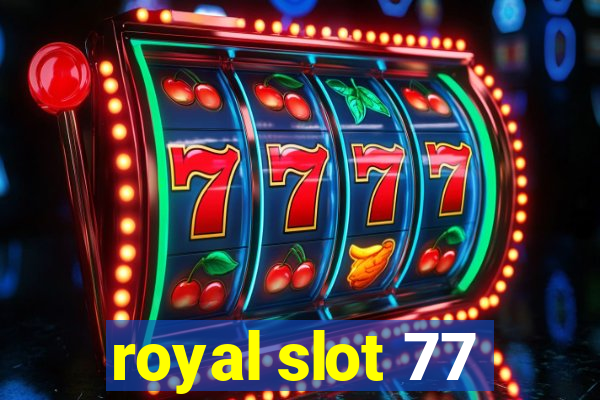 royal slot 77