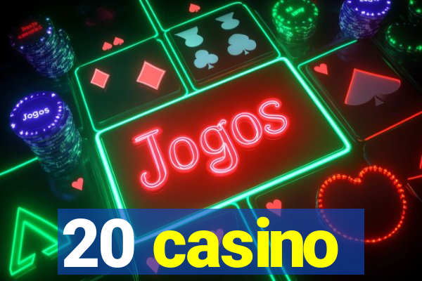 20 casino