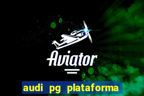 audi pg plataforma de jogos