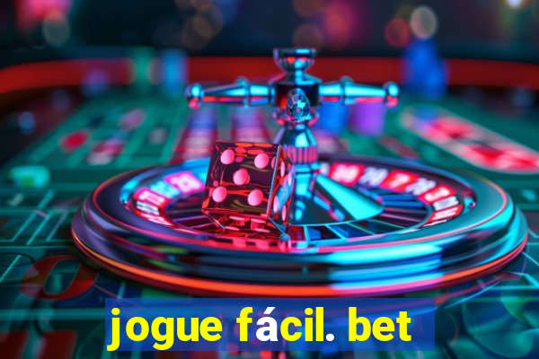 jogue fácil. bet