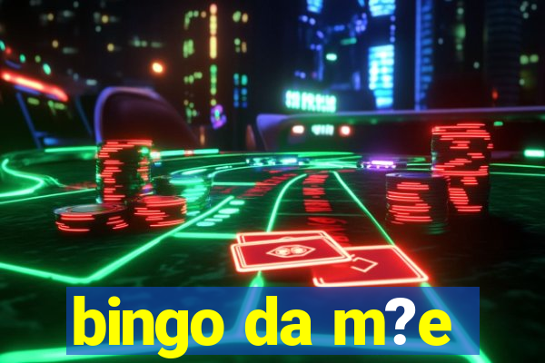 bingo da m?e