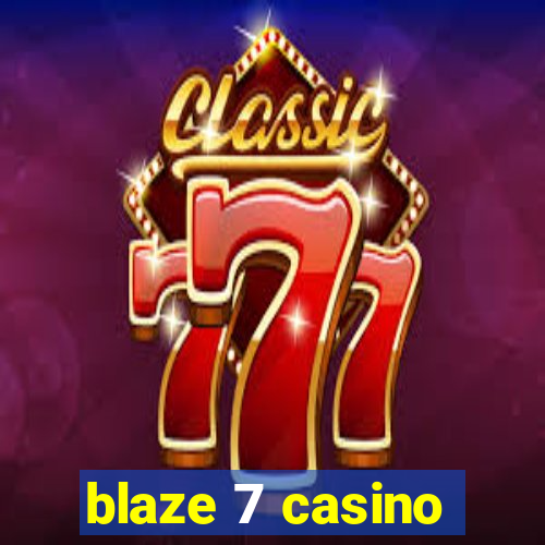 blaze 7 casino