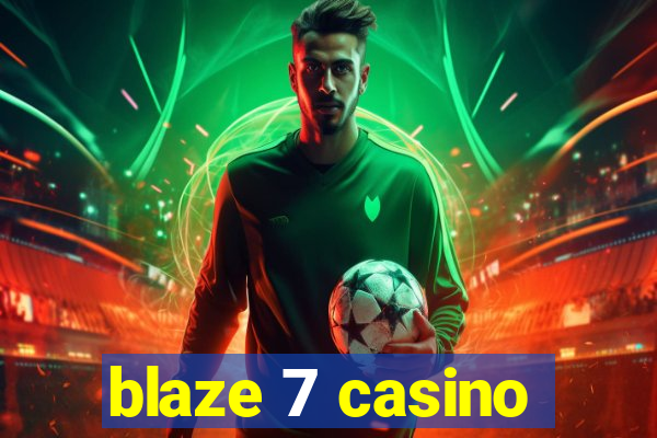 blaze 7 casino