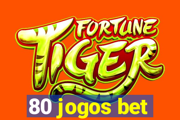 80 jogos bet