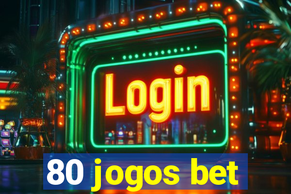 80 jogos bet