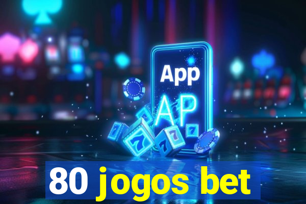 80 jogos bet