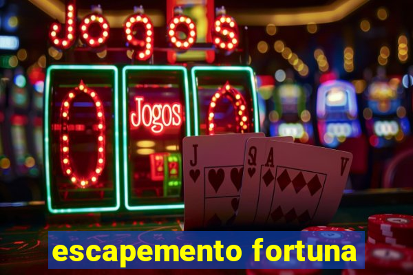 escapemento fortuna