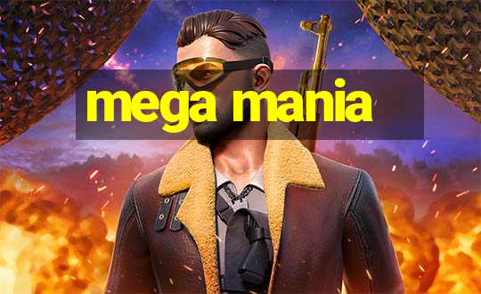 mega mania