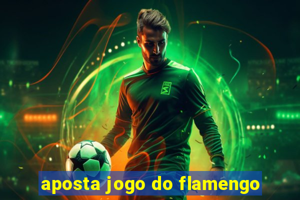 aposta jogo do flamengo