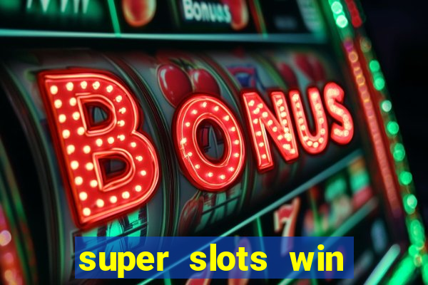 super slots win big slot