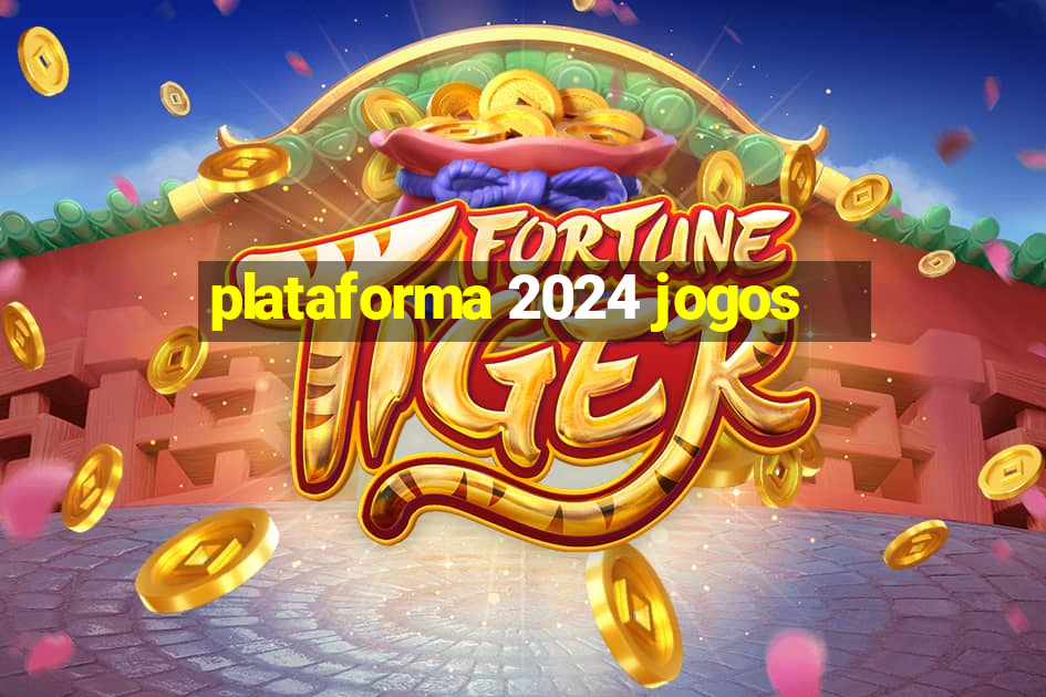 plataforma 2024 jogos