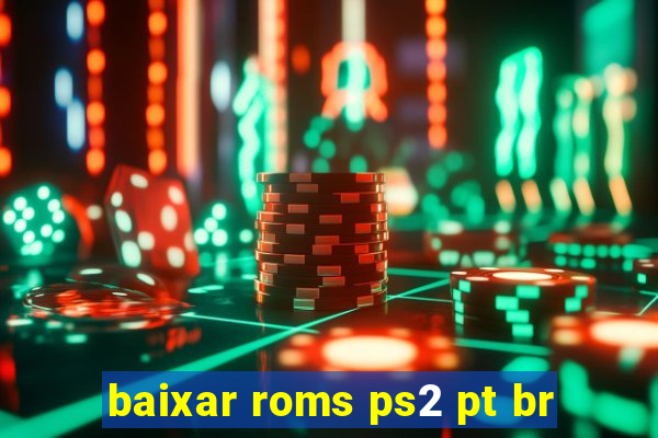 baixar roms ps2 pt br